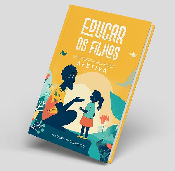 Educar os filhos: uma responsabilidade afetiva