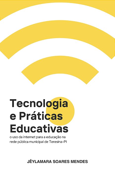 Tecnologia e práticas educativas: o uso da internet para a educação na rede pública municipal de...