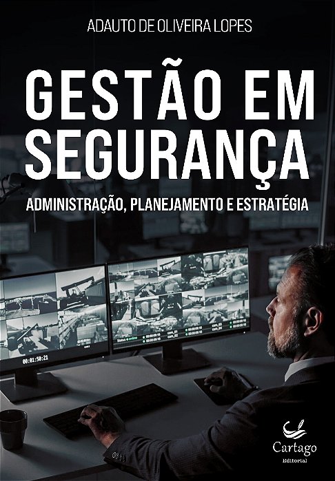 Gestão em segurança: administração, planejamento e estratégia