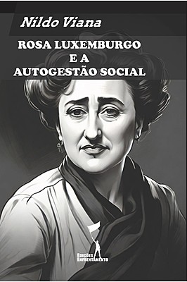Rosa Luxemburgo e a Autogestão Social
