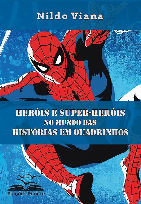 Heróis e Super-Heróis no Mundo das Histórias em Quadrinhos