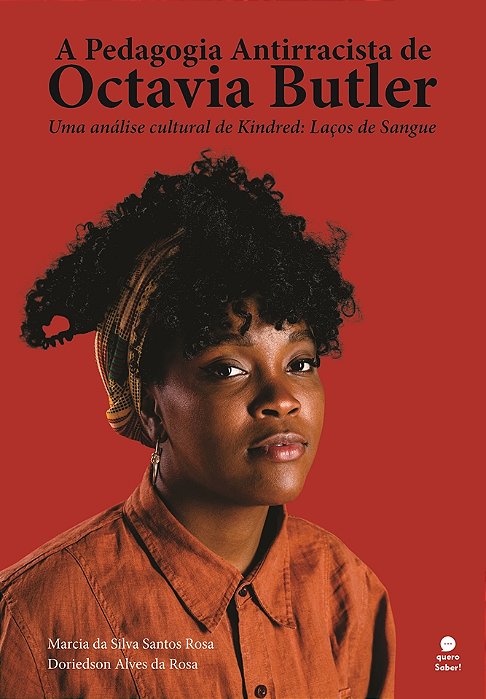 A Pedagogia Antirracista de Octavia Butler: Uma análise cultural de Kindred: Laços de Sangue