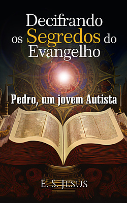 Decifrando os Segredos do Evangelho (Pedro, um jovem autista)