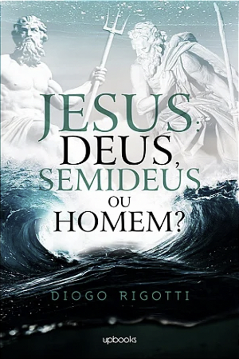 Jesus: Deus, semideus ou homem?