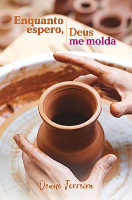 Enquanto espero, Deus me molda