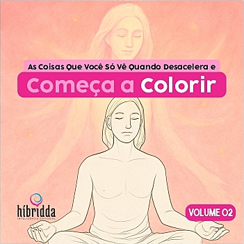 As Coisas Que Você Só Vê Quando Desacelera e Começa a Colorir - Vol.02 - Col. COLORIR para EVOLUIR