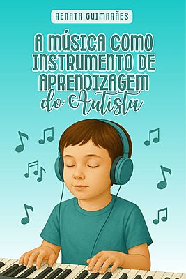 A música como instrumento de aprendizagem do autista
