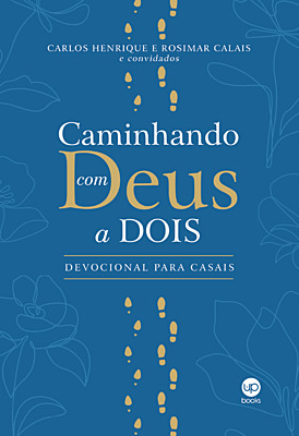 Caminhando com Deus a dois: devocional para casais