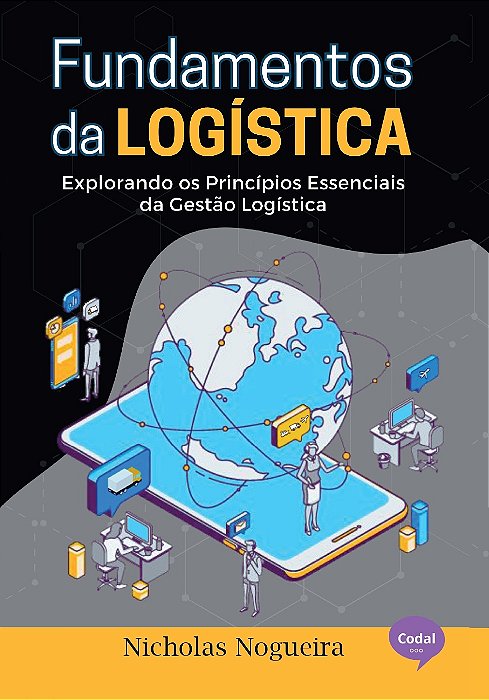 Fundamentos da Logística - Explorando os Princípios Essenciais da Gestão Logística