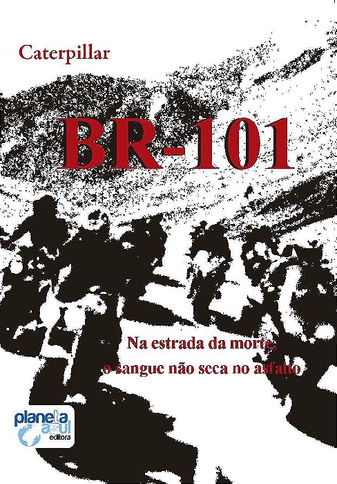 BR 101 - Na Estrada da Morte, o Sangue Não Seca no Asfalto