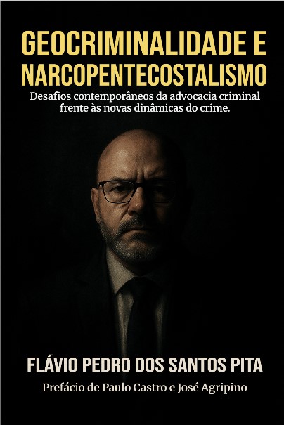 Geocriminalidade e Narcopentecostalismo: desafios contemporâneos da advocacia criminal frente às ...