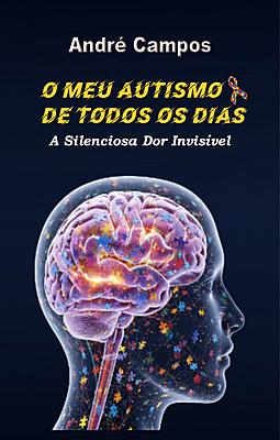 O Meu Autismo De Todos Os Dias: A Silenciosa Dor Invisível