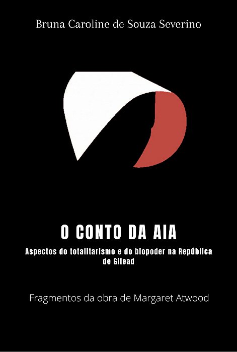O Conto da Aia: aspectos do totalitarismo e do biopoder na República de Gilead