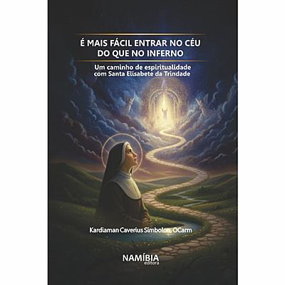 Entrar no céu é mais fácil do que no inferno: um caminho de espiritualidade...