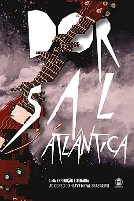 DORSAL ATLÂNTICA: uma expedição literária ao dorso do heavy metal brasileiro