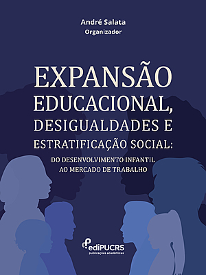 Expansão Educacional, Desigualdades e Estratificação Social: do desenvolvimento infantil ao mercado