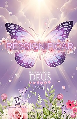 Ressignificar - Sentinelas na Oração: Elas Falam com Deus