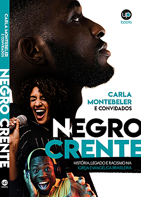 Negro crente: história, legado e racismo na igreja evangélica brasileira