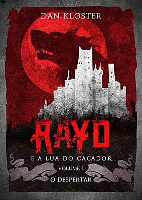 Rayd e a lua do caçador - Volume 1 O despertar