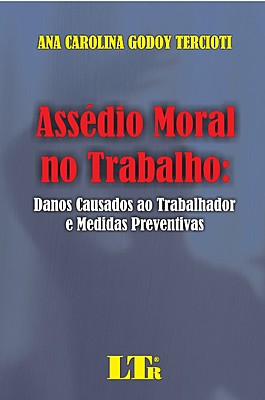Assédio moral no trabalho: danos causados ao trabalhador e medidas preventivas