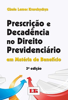 PRESCRIÇÃO E DECADÊNCIA NO DIREITO PREVIDENCIÁRIO - EM MATÉRIA DE BENEFÍCIO