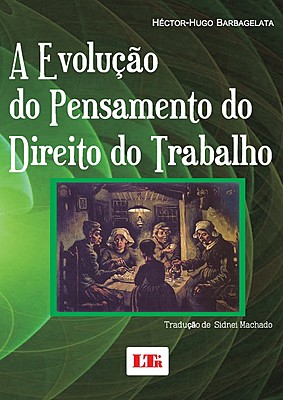 A EVOLUÇÃO DO PENSAMENTO DO DIREITO DO TRABALHO
