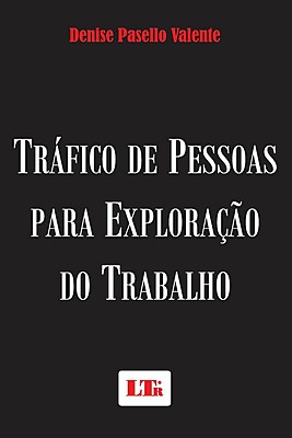 TRÁFICO DE PESSOAS PARA EXPLORAÇÃO DO TRABALHO
