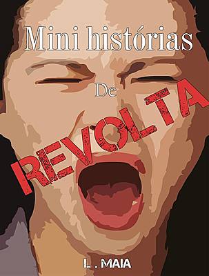 Três Mini Histórias de Revolta