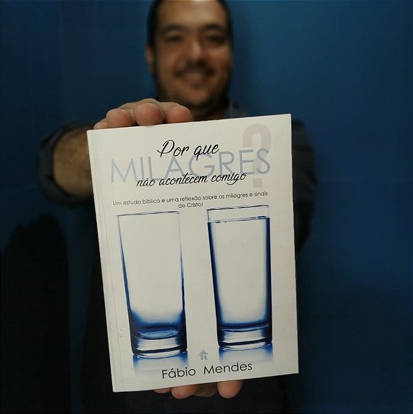 Porque Milagres não acontecem comigo?