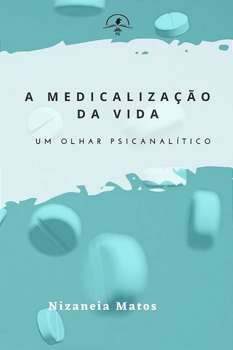 A medicalização da vida: um olhar psicanalítico