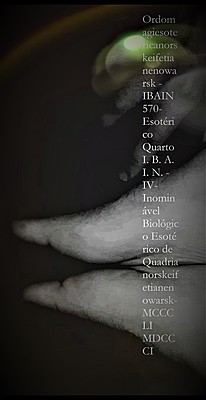 IV- Inominável Biológico Esotérico de Quadrianorskeifetianenowarsk-MCCCLI MDCCCI