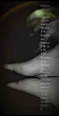 VIII- Inominável Biológico Esotérico de Octanorskeifetianenowarsk-MMCDXII MMDCCXCII