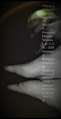 XIII- Inominável Biológico Esotérico de Tredecimanorskeifetianenowarsk-MMMMCCCXIIIV MMMMDCXCII