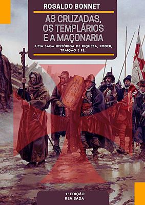 As Cruzadas, os Templários e a Maçonaria