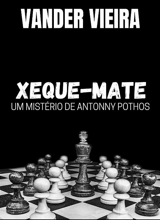Xeque-Mate: Um Mistério de Antonny Pothos
