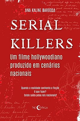 Serial Killers: Um filme Hollywoodiano produzido em cenários Nacionais