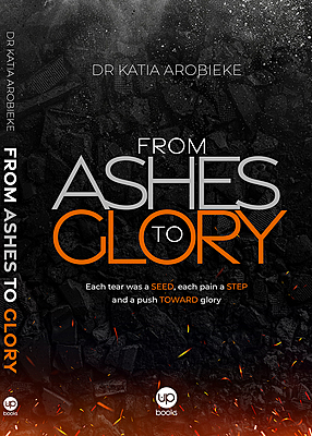 From ashes to glory: each tear was a seed, each pain a step and a push towad glory