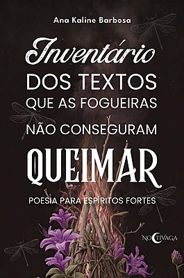 Inventário dos textos que as fogueiras não conseguiram queimar: poesias para espíritos fortes