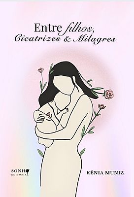 Entre Filhos, Cicatrizes e Milagres