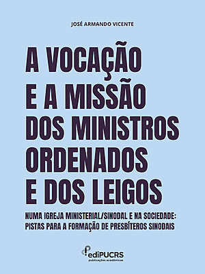 A Vocação e a Missão dos ministros ordenados e dos Leigos numa Igreja ministerial/sinodal