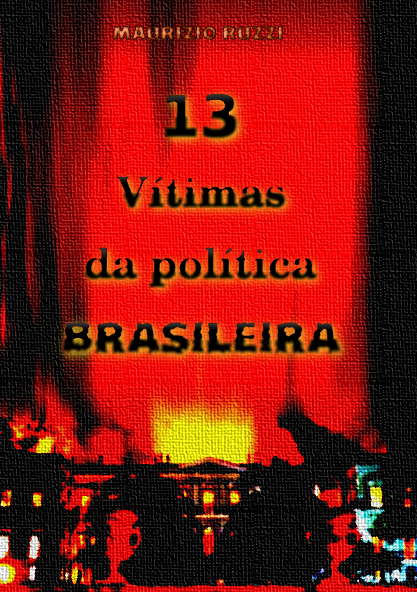 13 Vítimas da Política Brasileira