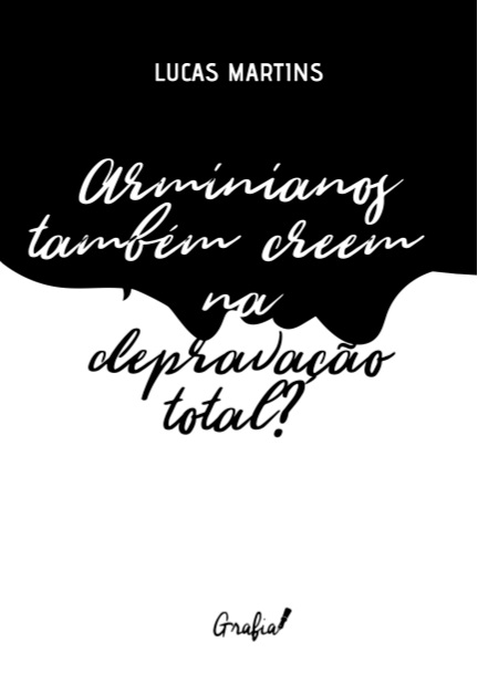 Arminianos Também Creem na Depravação Total