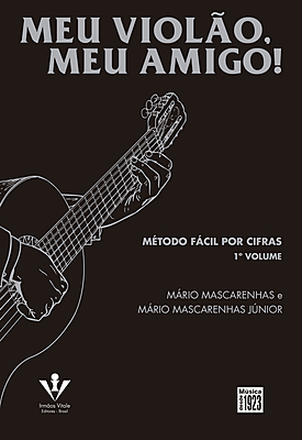 MEU VIOLAO MEU AMIGO - 1. VOL. - MÉTODO FÁCIL POR CIFRAS