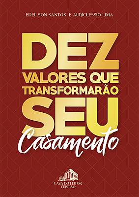 Dez valores que transformarão seu casamento