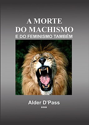 A MORTE DO MACHISMO E DO FEMINISMO TAMBÉM