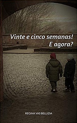 Vinte e cinco semanas! E agora?