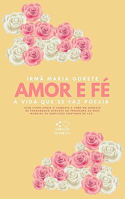 Amor e Fé: a vida que se faz poesia
