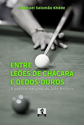 Entre leões de chácara e dedos-duros: A poética marginal de João Antônio