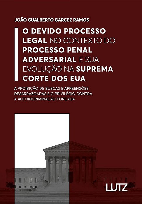 O Devido Processo Legal no Contexto do Processo Penal Adversarial e sua Evolução na Suprema Corte