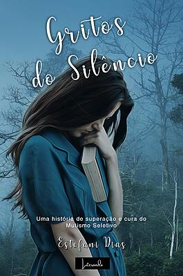 Gritos do Silêncio: Uma história de superação e cura do Mutismo Seletivo